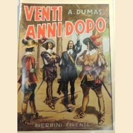 Dumas, Venti anni dopo. Romanzo. Seguito a: “I tre moschettieri”