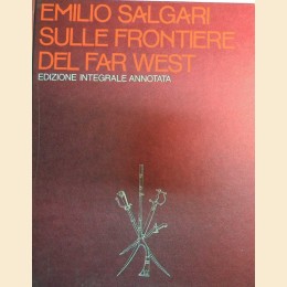 Salgari, Il ciclo del far west: Sulle frontiere del far west, La scotennatrice, Le selve ardenti, 3 voll.