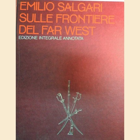 Salgari, Il ciclo del far west: Sulle frontiere del far west, La scotennatrice, Le selve ardenti, 3 voll.