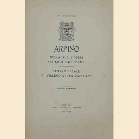 Ippoliti, Arpino. Nella sua storia. Nei suoi monumenti. Centro ideale di villeggiatura montana. Secondo quaderno