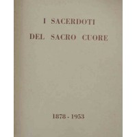 I sacerdoti del Sacro cuore. 1878-1953, a cura di Vassena e Tessarolo