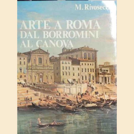 Rivosechi, Arte a Roma. Dal Borromini al Canova