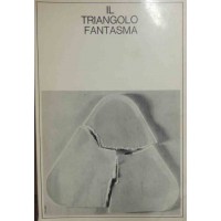 Il triangolo fantasma, a cura di F. C. Rossi, Rivista Itinerari, a. XIII, nn. 99-103,1966