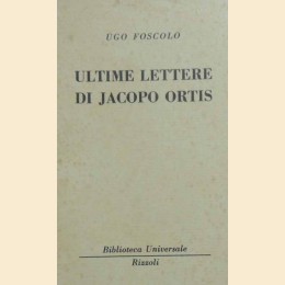 Foscolo, Ultime lettere di Jacopo Ortis