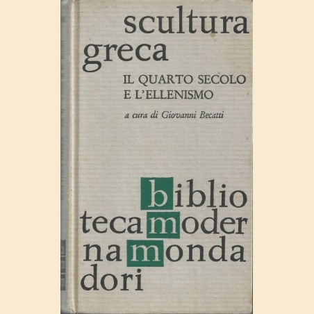 Scultura greca. Il quarto secolo e l’ellenismo, a cura di Becatti