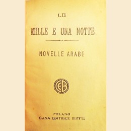 Le mille e una notte. Novelle arabe